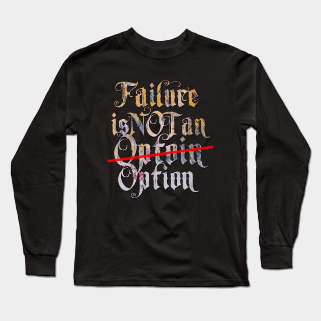 Failure is not an option Long Sleeve T-Shirt by Bespired